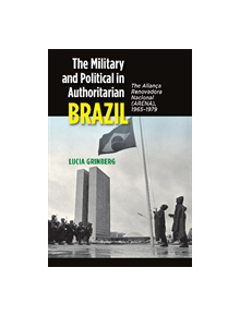 The Military and Political in Authoritarian Brazil - 9781845199760