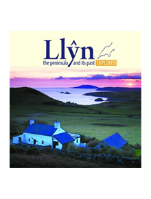 Compact Wales: Llyn, The Peninsula and Its past Explored - 9781845242435