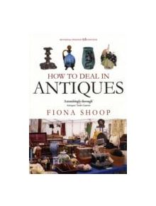 How To Deal In Antiques, 5th Edition - 9781845284565