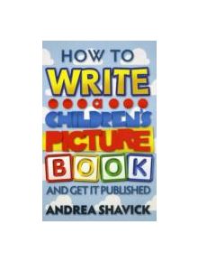 How to Write a Children's Picture Book and Get it Published - 9781845284626