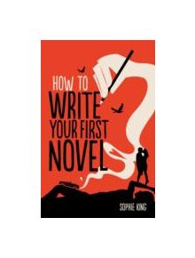 How To Write Your First Novel - 9781845285524