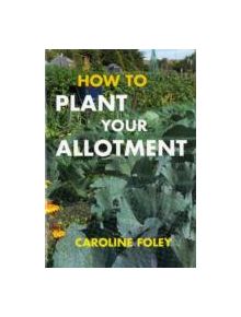 How to Plant Your Allotment - 9781845376161