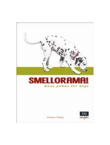 Smellorama! Nose Games for Dogs - 9781845842932