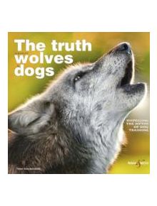 Truth Abouve Wolves and Dogs, the - 9781845844271