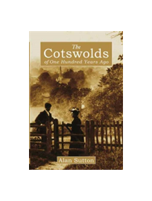 The Cotswolds of 100 Years Ago - 9781845880538