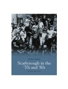 Scarborough In The 70s & 80s - 9781845883157