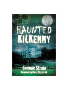 Haunted Kilkenny - 9781845887483