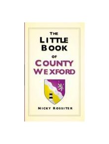 The Little Book of County Wexford - 9781845888404