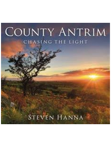 County Antrim: Chasing the Light - 9781845889357