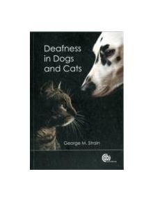 Deafness in Dogs and Cats - 9781845939373