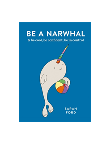 Be a Narwhal - 9781846015854