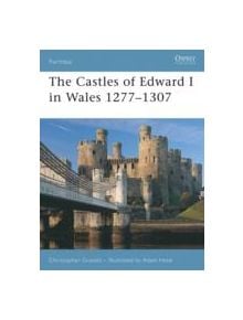 The Castles of Edward I in Wales 1277-1307 - 8631 - 9781846030277