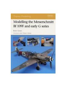 Modelling the Messerschmitt Bf 109f and Early G Series - 9781846031137