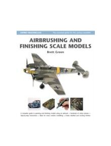 Airbrushing and Finishing Scale Models - 9781846031991