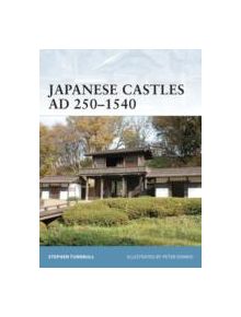 Japanese Castles AD 250-540 - 9781846032530