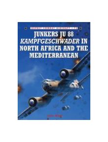 Junkers Ju 88 Kampfgeschwader in North Africa and the Mediterranean - 9781846033186