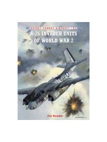 A-26 Invader Units of World War 2 - 9781846034312