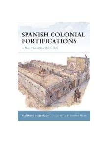 Spanish Colonial Fortifications in North America 1565-1822 - 9781846035074