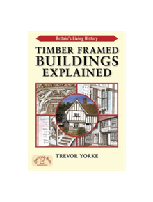 Timber-Framed Building Explained - 9781846742200