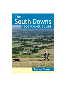 The South Downs A Dog Walker's Guide (20 Dog Walks) - 9781846743689