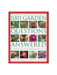 Practical Illustrated Encyclopedia of 1001 Garden Questions Answered - 9781846813528