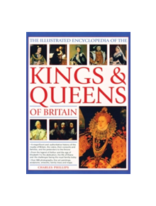 Illustrated Encyclopedia of the Kings & Queens of Britain - 9781846816000