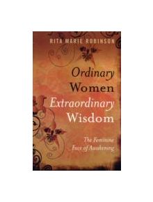 Ordinary Women, Extraordinary Wisdom - 9781846940682