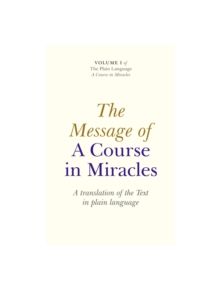 The Message of a Course in Miracles - 9781846943195