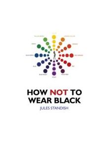 How Not to Wear Black - 9781846945618