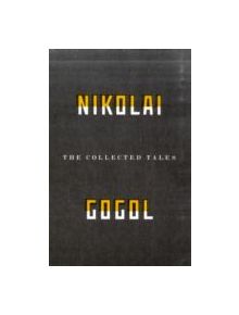 The Collected Tales Of Nikolai Gogol - 9781847084217