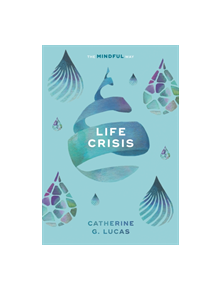 Life Crisis: The Mindful Way - 9781847094278