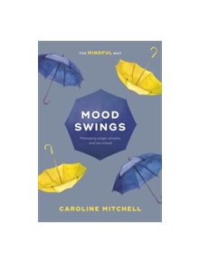 Mood Swings: The Mindful Way - 9781847094599