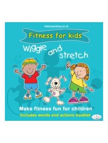 Wiggle and Stretch: Fitness for Kids - 9781847112040