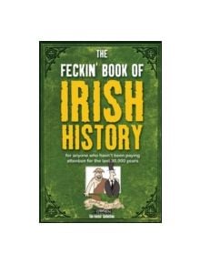 The Feckin' Book of Irish History - 9781847170699