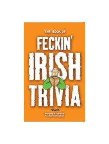 The Book of Feckin' Irish Trivia - 9781847171917