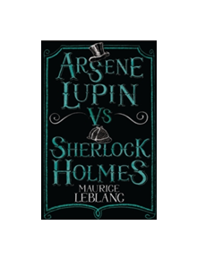 Arsene Lupin vs Sherlock Holmes - 9781847495617