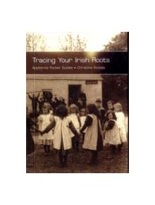 Tracing Your Irish Roots - 9781847581228