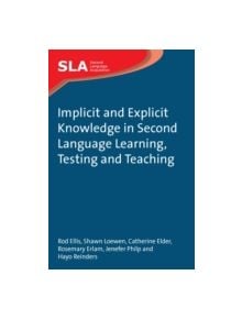 Implicit and Explicit Knowledge in Second Language Learning, Testing and Teaching - 9781847691743