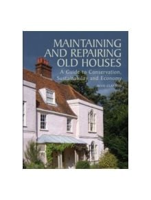 Maintaining and Repairing Old Houses - 9781847970350