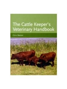 The Cattle Keeper's Veterinary Handbook - 9781847971067