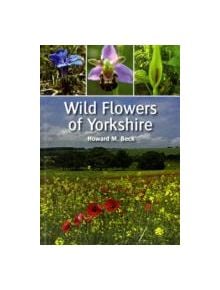 Wild Flowers of Yorkshire - 9781847971647