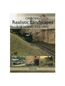 Creating Realistic Landscapes for Model Railways - 9781847972194