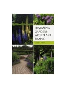 Designing Gardens with Plant Shapes - 9781847972798