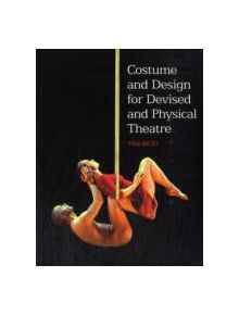 Costume and Design for Devised and Physical Theatre - 9781847973726