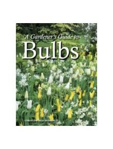 A Gardener's Guide to Bulbs - 9781847973764