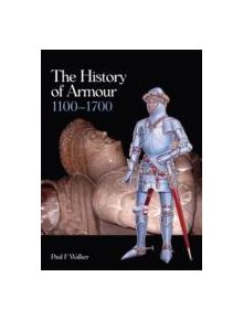 The History of Armour 1100-1700 - 9781847974525