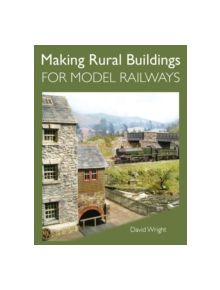 Making Rural Buildings for Model Railways - 9781847974600