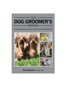 The Dog Groomer's Manual - 9781847975904