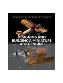 Designing and Building a Miniature Aero-Engine - 9781847977762