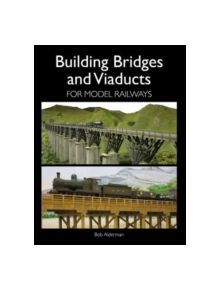 Building Bridges and Viaducts for Model Railways - 9781847978189